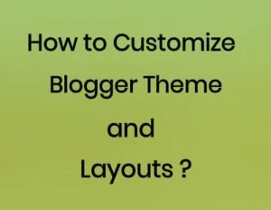 Customize blogger theme and layout