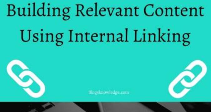Building Relevant Content Using Internal Linking