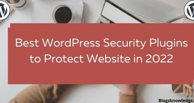 Best WordPress Security Plugins to Protect Website in 2022